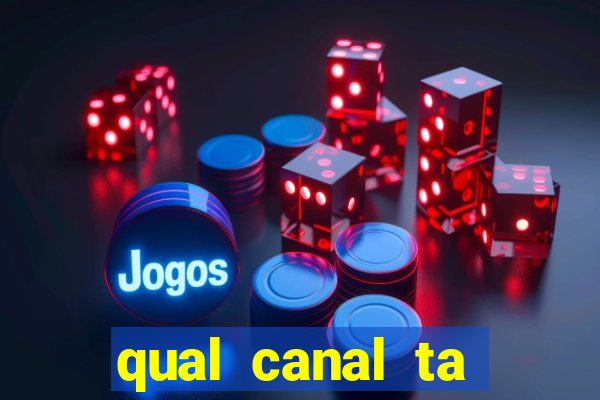 qual canal ta passando o jogo do inter
